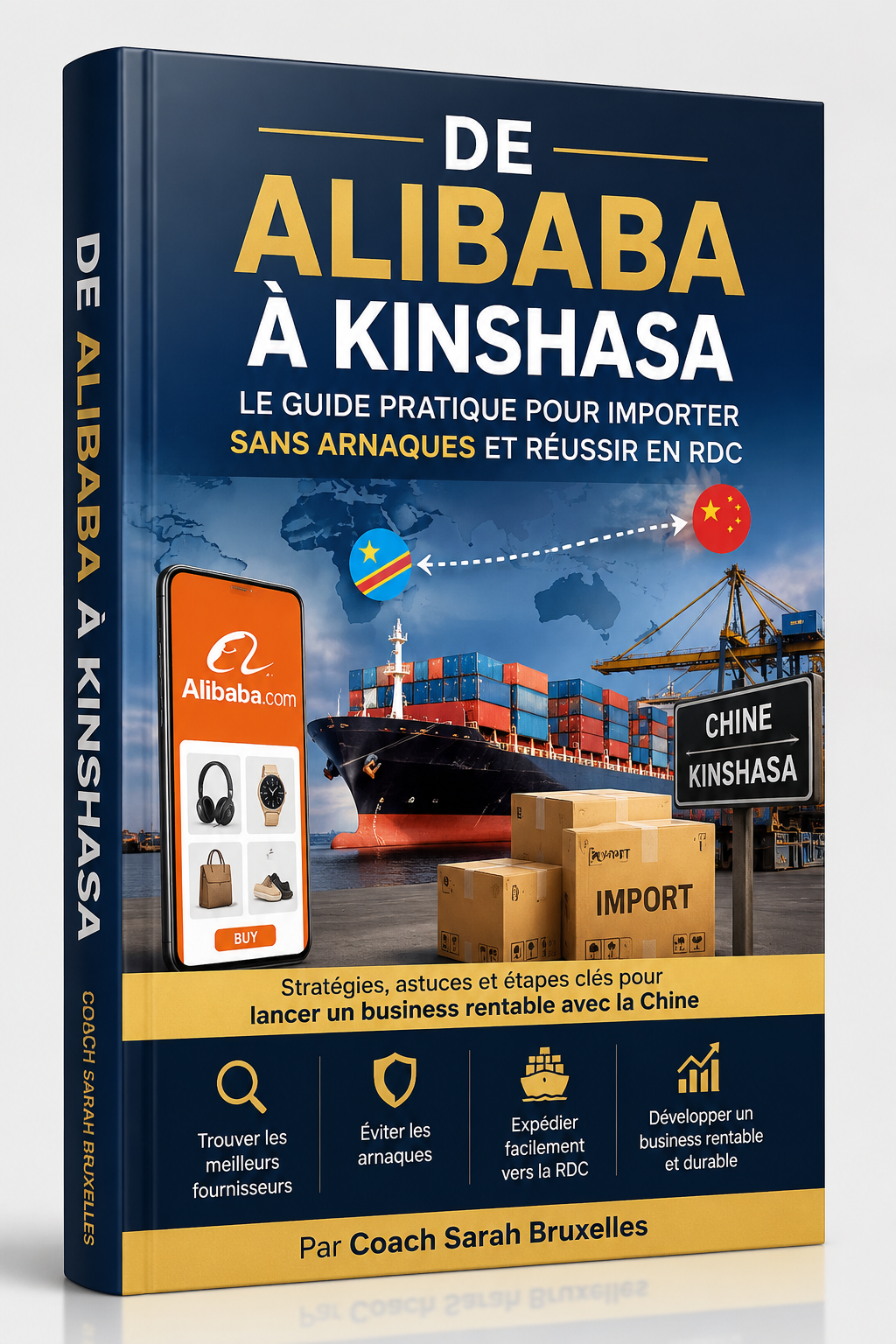 De Alibaba à Kinshasa Le guide pratique pour importer sans arnaques et construire un business rentable en RDC